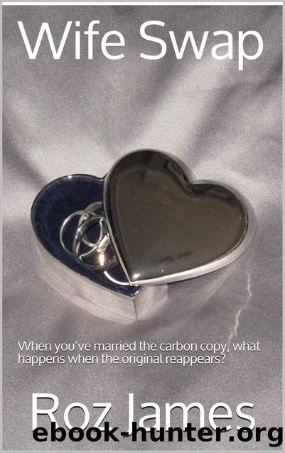 Wife Swap: When you’ve married the carbon copy, what happens when the original reappears? by Roz James