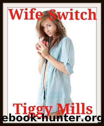 Wife Switch (A Marriage slides into depravity...) by Tiggy Mills