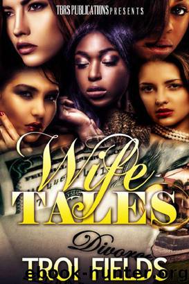 Wife Tales: Episode One by Troi Fields