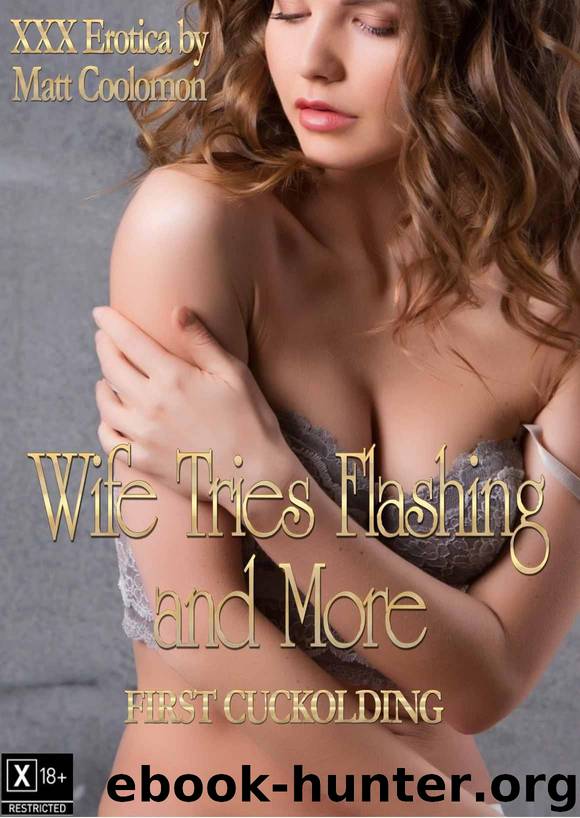 Wife Tries Flashing and More (First Cuckolding Book 10) by Coolomon Matt