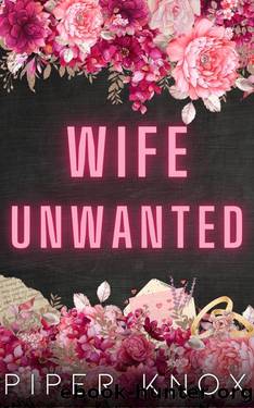 Wife Unwanted: A Marriage of Convenience Romance by Piper Knox