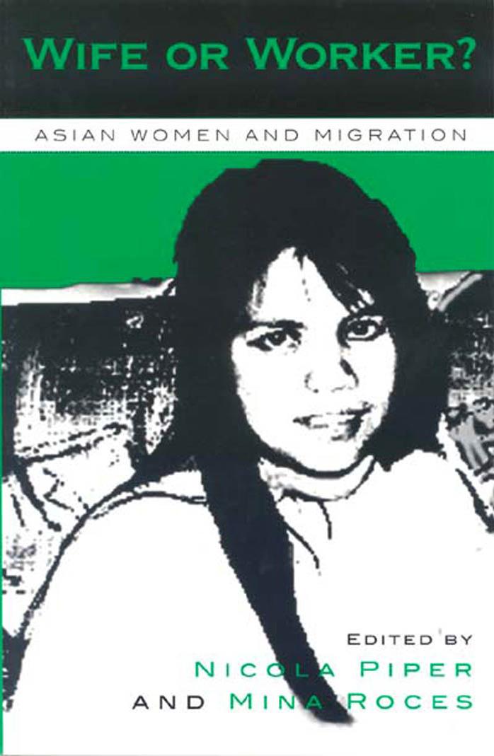 Wife or Worker? Asian Women & Migration by Nicola Piper