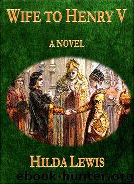 Wife to Henry V: A Novel by Hilda Lewis