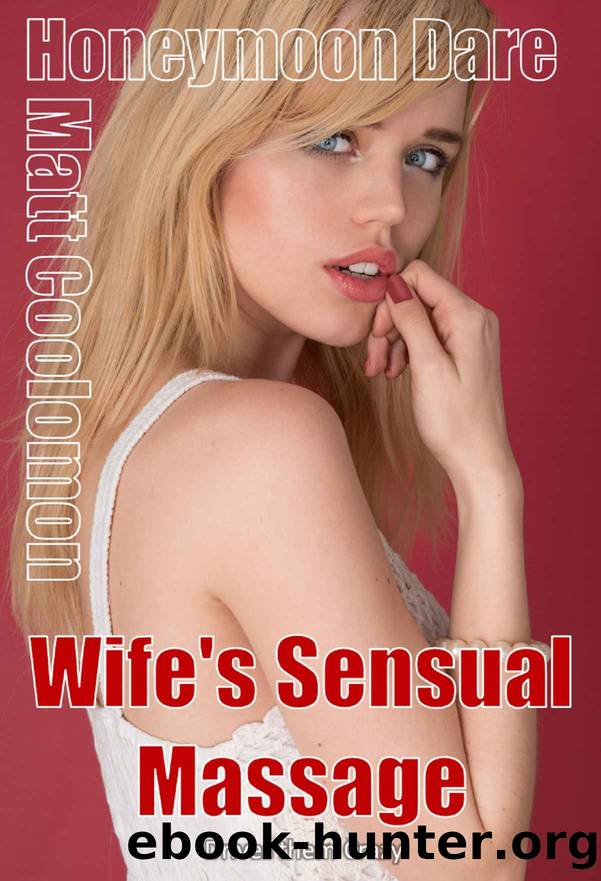 Wife's Sensual Massage: Drives them Crazy by Matt Coolomon
