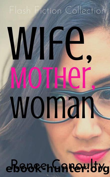 Wife, Mother, Woman by Renee Conoulty