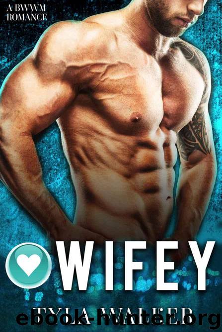 Wifey: A BWWM Romance by Walker Tyla