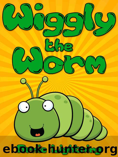 Wiggly the Worm: Fun Short Stories for Kids (Early Bird Reader Book 1) by Arnie Lightning