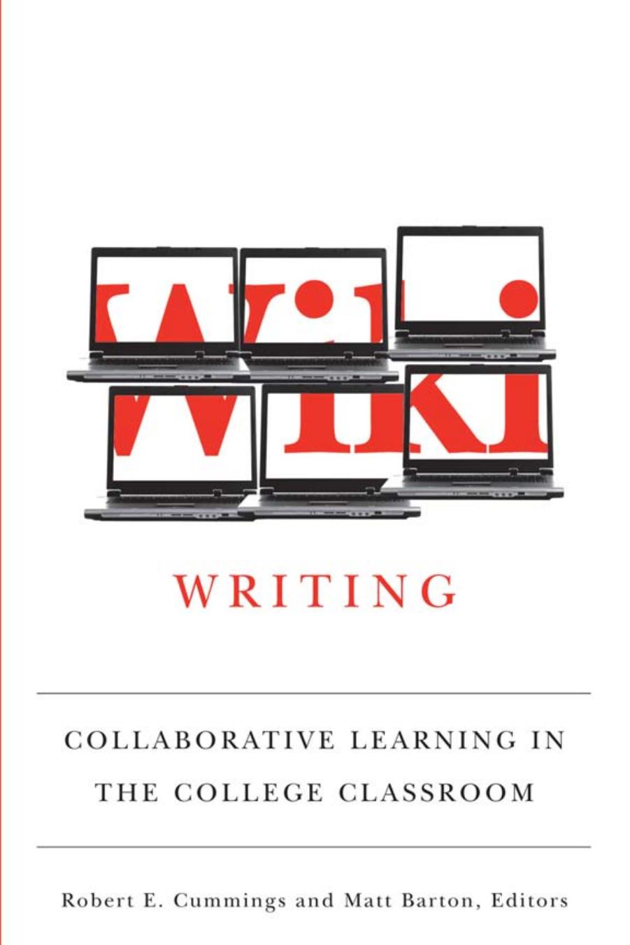 Wiki Writing: Collaborative Learning in the College Classroom by Matthew Barton Robert Cummings