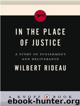 Wilbert Rideau by In the Place of Justice: A Story of Punishment;Deliverance