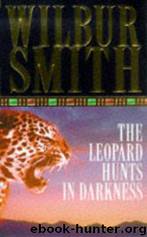 Wilbur Smith - B4 The Leopard Hunts In Darkness by The Leopard Hunts in Darkness