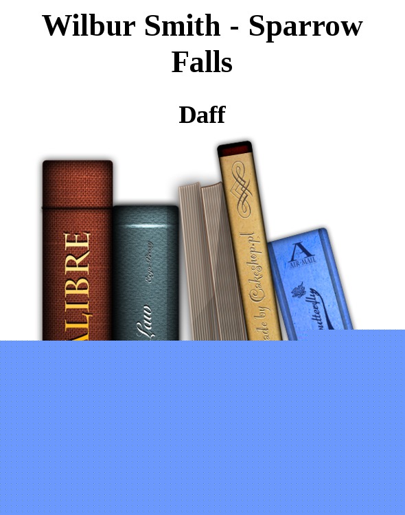 Wilbur Smith - Sparrow Falls by Daff