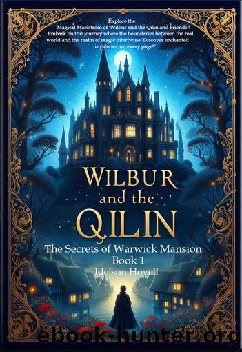 Wilbur and the Qilin: The Secrets of Warwick Mansion by Idelson Hovell