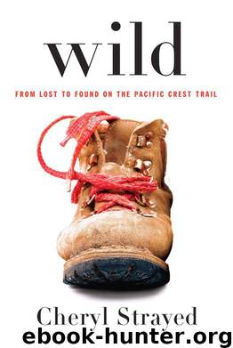 Wild (From Lost to Found on the Pacific Crest Trail) by Strayed Cheryl