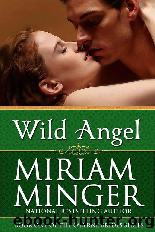 Wild Angel (The O'Byrne Brides Series - Book One) by Miriam Minger