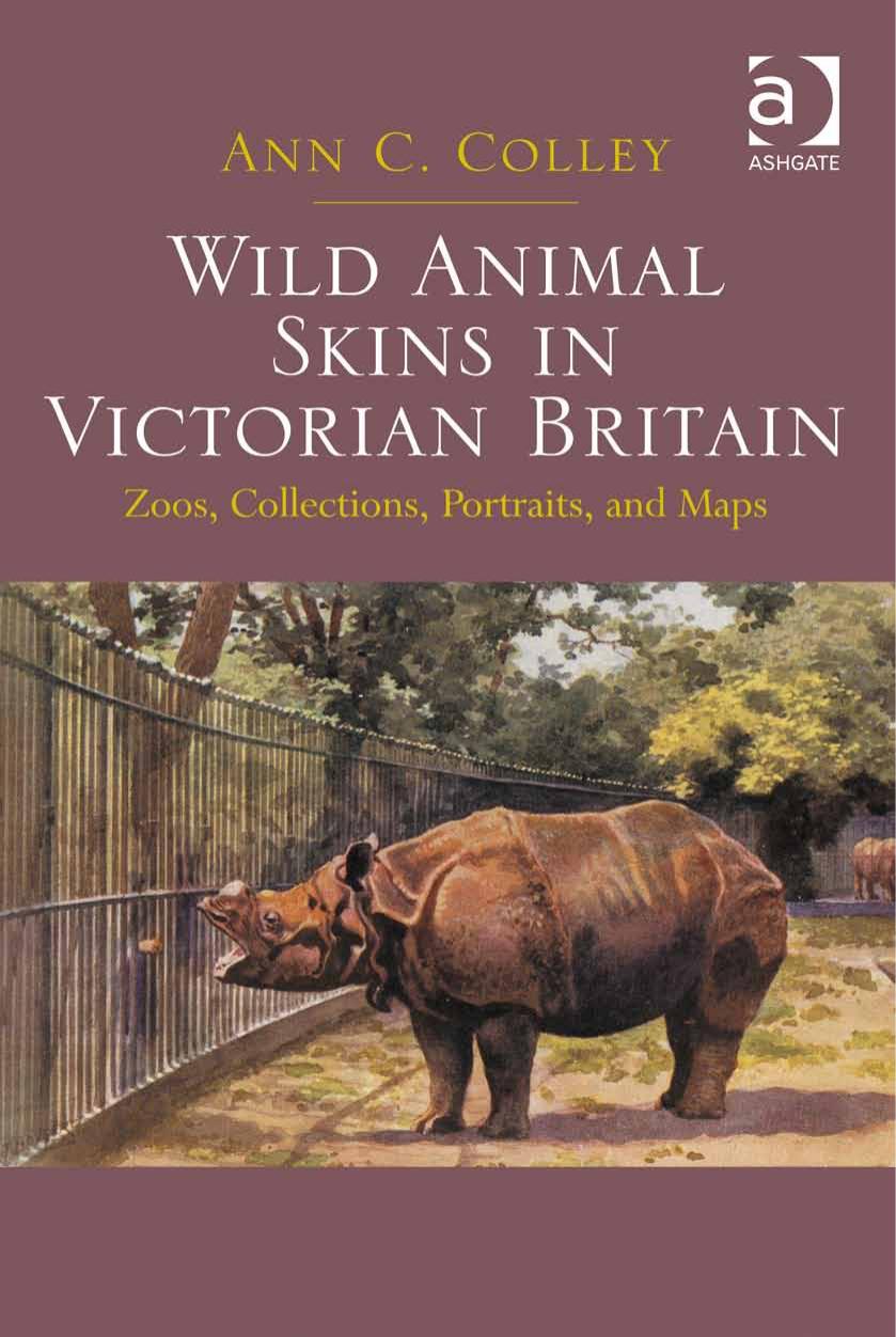 Wild Animal Skins in Victorian Britain: Zoos, Collections, Portraits, and Maps by Unknow