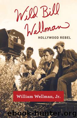 Wild Bill Wellman by William Wellman Jr