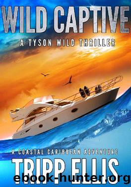 Wild Captive: A Coastal Caribbean Adventure (Tyson Wild Thriller Book 6) by Tripp Ellis