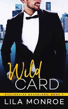 Wild Card (Billionaire Bachelors Book 3) by Lila Monroe