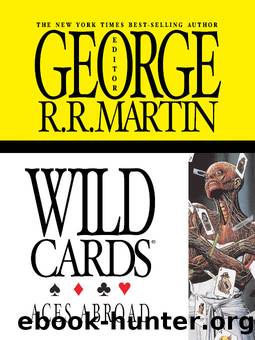 Wild Cards IV - Aces Abroad by George R. R. Martin