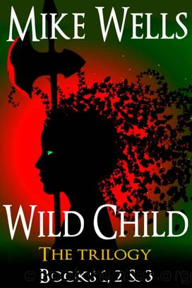 Wild Child, Books 1, 2 & 3 by Mike Wells