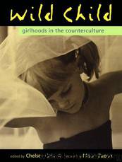 Wild Child: Girlhoods in the Counterculture by Chelsea Cain & Moon Unit Zappa