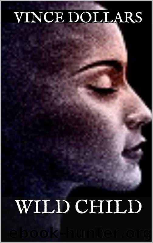 Wild Child: My Ratchet Daughter by Vince Dollars & Generation Next