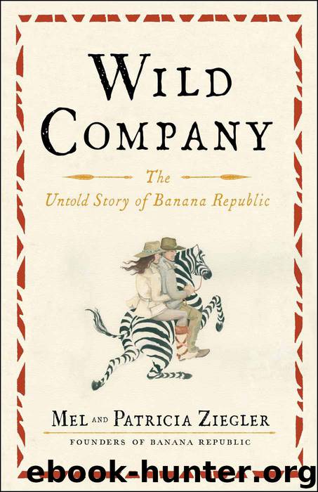 Wild Company: The Untold Story of Banana Republic by Mel Ziegler & Patricia Ziegler