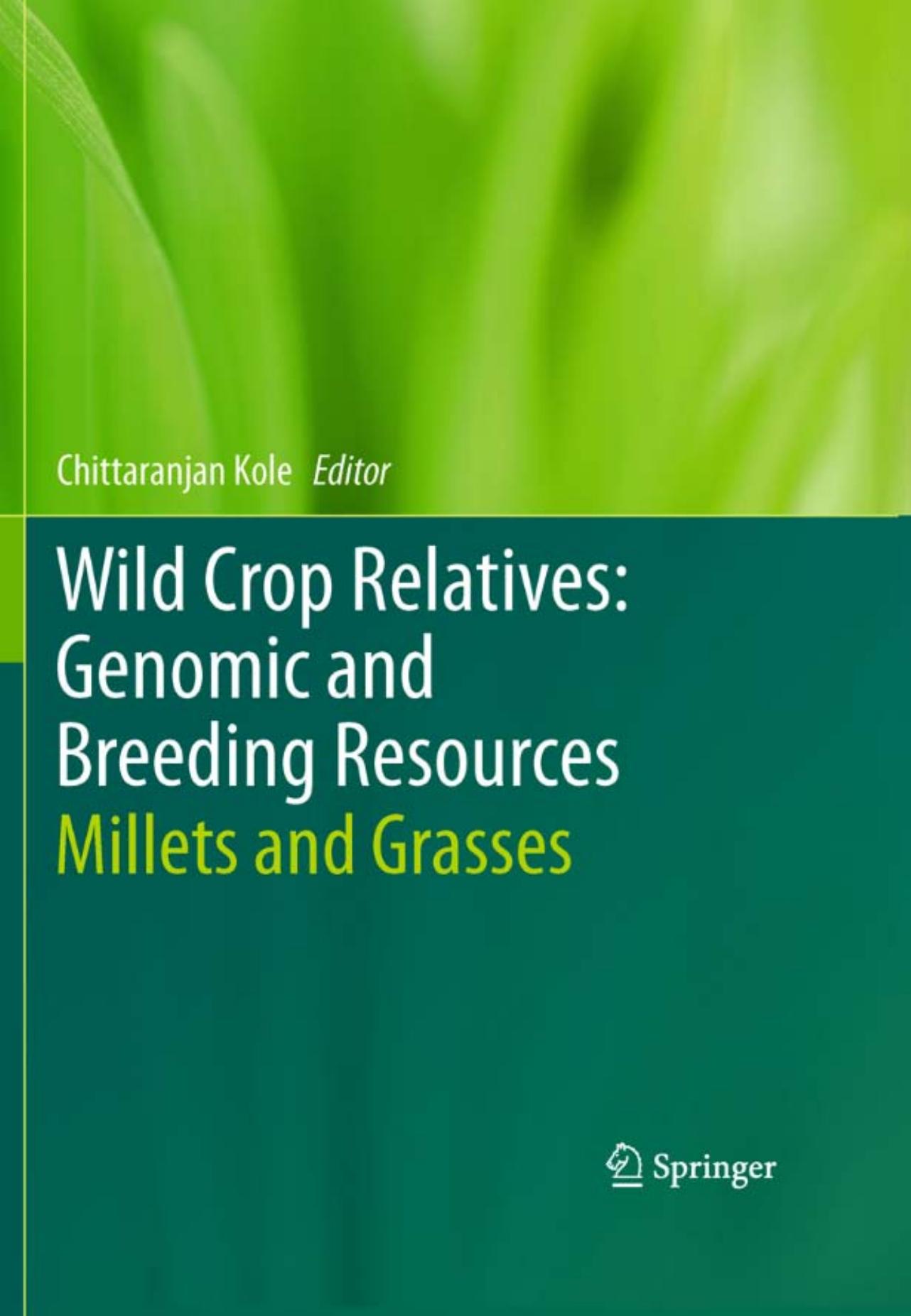 Wild Crop Relatives: Genomic and Breeding Resources: Millets and Grasses by B. S. Ozdemir H. Budak (auth.) Chittaranjan Kole (eds.)