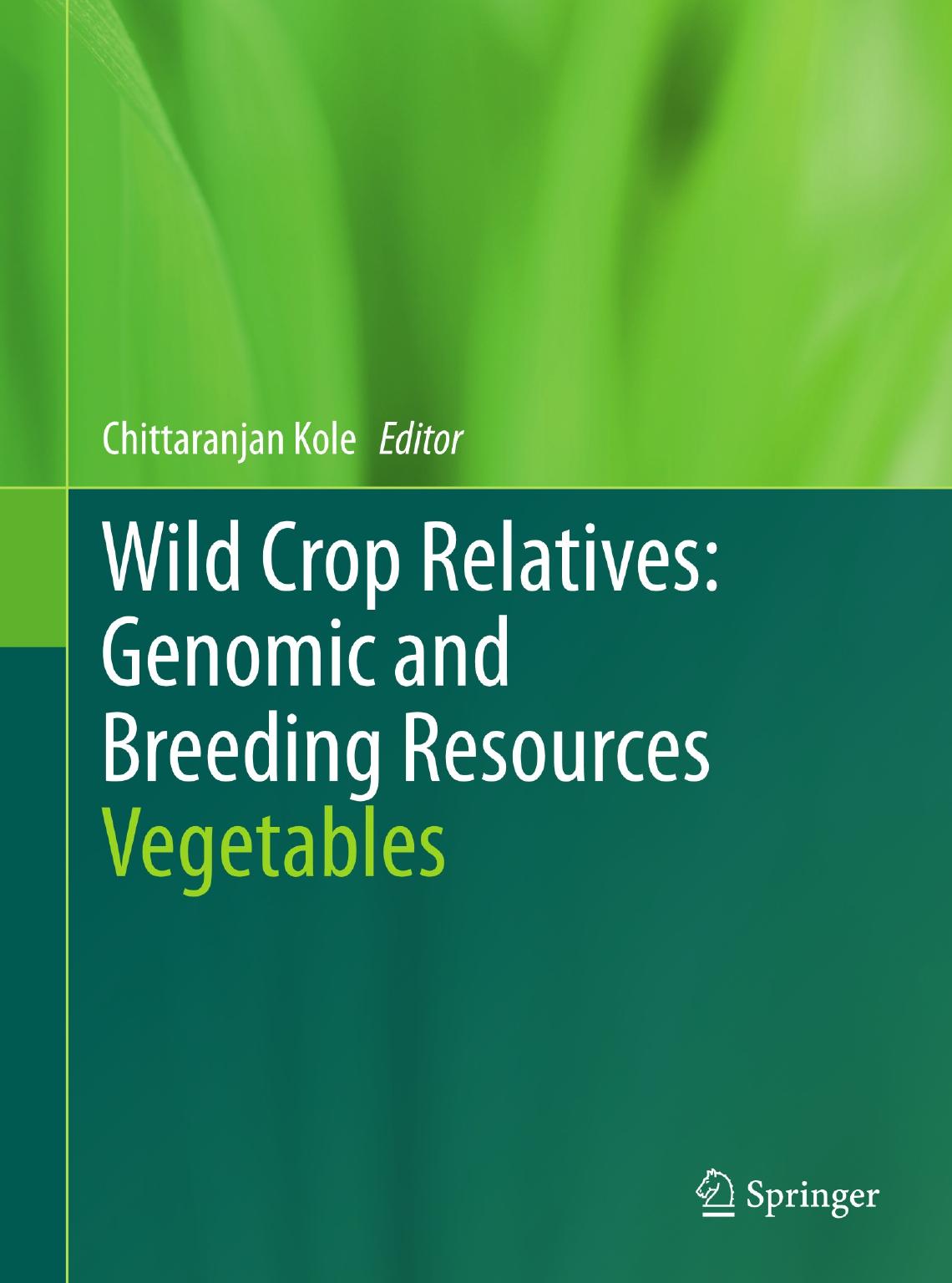 Wild Crop Relatives: Genomic and Breeding Resources: Vegetables by Damaris A. Odeny Satya S. Narina (auth.) Chittaranjan Kole (eds.)