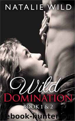 Wild Domination Book One & Two by Natalie Wild