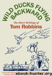 Wild Ducks Flying Backward by Robbins Tom