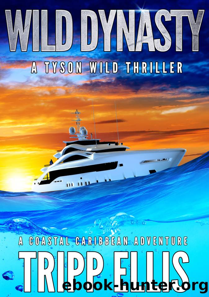 Wild Dynasty: A Coastal Caribbean Adventure (Tyson Wild Thriller Book 69) by Tripp Ellis