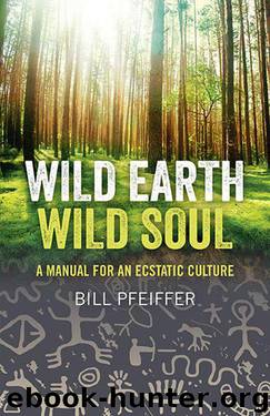 Wild Earth, Wild Soul by Pfeiffer Bill