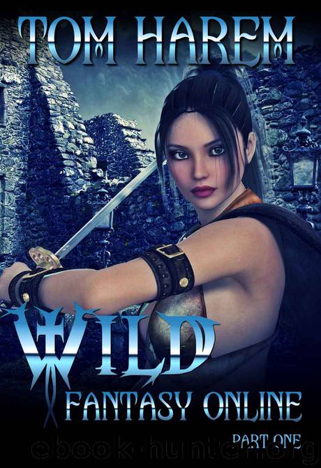 Wild Fantasy Online - Part One: A LitRPG Harem Adventure by Tom Harem