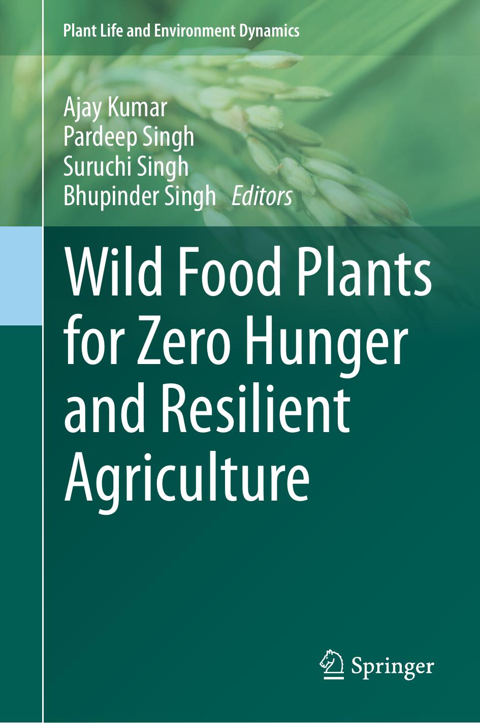 Wild Food Plants for Zero Hunger and Resilient Agriculture by Ajay Kumar Pardeep Singh Suruchi Singh Bhupinder Singh