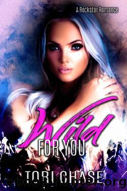 Wild For You: A Rockstar Romance by Tori Chase