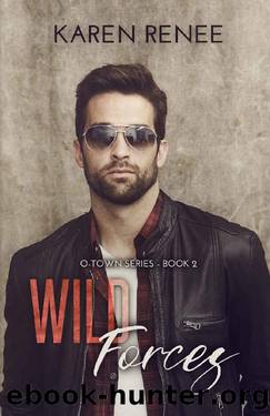 Wild Forces: A Friends to Lovers Romance (O-Town Book 2) by Karen Renee