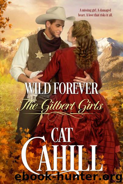Wild Forever (The Gilbert Girls, #3) by Cahill Cat