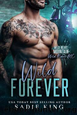 Wild Forever: A Single Dad Forbidden Romance (Wild Heart Mountain: Wild Rider's MC Book 5) by Sadie King