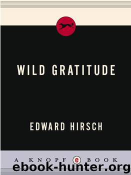 Wild Gratitude by Edward Hirsch