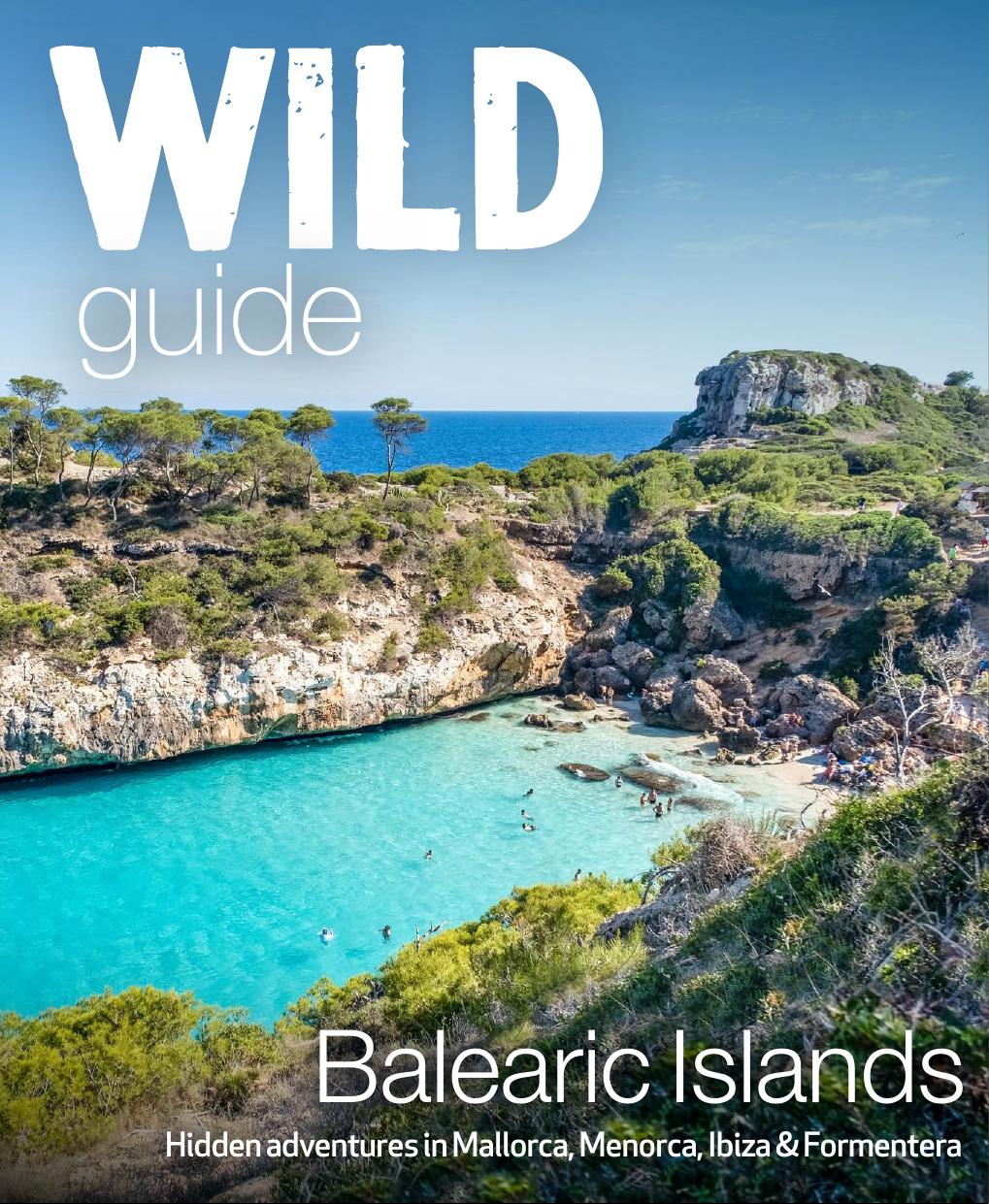 Wild Guide Balearic Islands: Hidden Adventures in Mallorca, Menorca, Ibiza & Formentera by Anna Deacon
