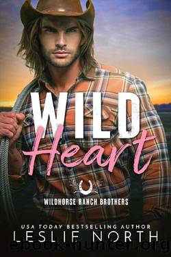 Wild Heart (Wildhorse Ranch Brothers Book 2) by Leslie North