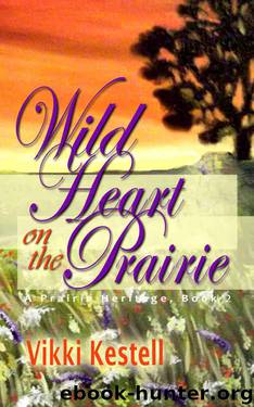 Wild Heart on the Prairie (A Prairie Heritage, Book 2) by Vikki Kestell