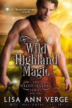Wild Highland Magic (The Celtic Legends Series Book 3) by Lisa Ann Verge