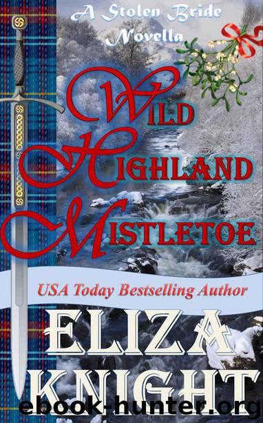 Wild Highland Mistletoe: A Stolen Bride Novella (The Stolen Bride Series) by Eliza Knight