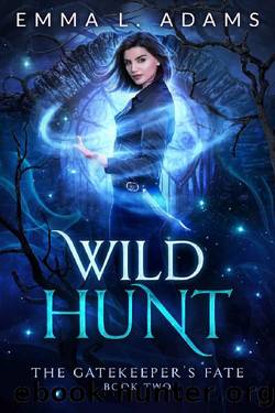 Wild Hunt (The Gatekeeper's Fate Book 2) by Emma L. Adams