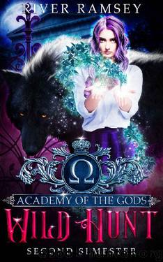 Wild Hunt: A Paranormal Academy Bully Romance (Academy of the Gods Book 2) by River Ramsey