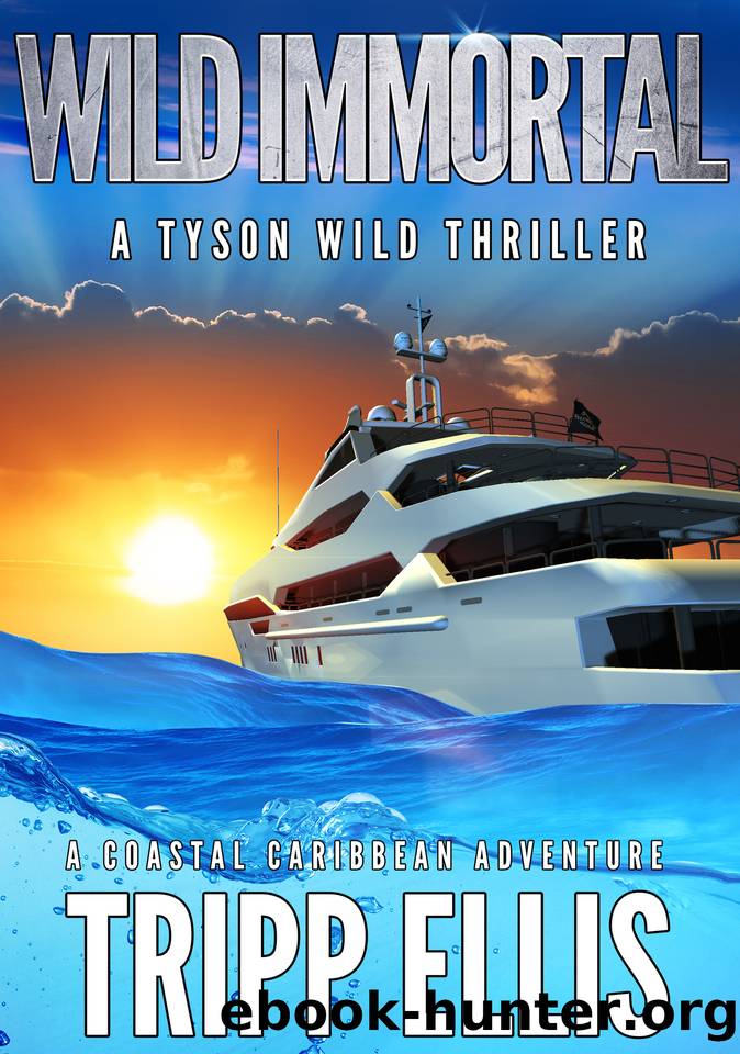 Wild Immortal: A Coastal Caribbean Adventure (Tyson Wild Thriller Book 64) by Tripp Ellis