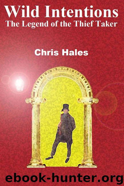 Wild Intentions (The Legend of the Thief Taker) by Chris Hales