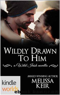 Wild Irish: Wildly Drawn To Him (Kindle Worlds Novella) by Melissa Keir